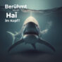 Berühmt wie ein Hai im Kopf?